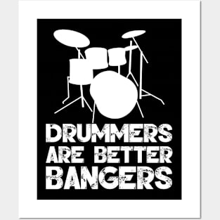 Drummers Are Better Bangers Posters and Art
